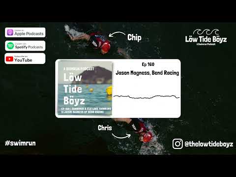 Jason Magness, Bend Racing | Low Tide Boyz, a Swimrun Podcast | Ep 160