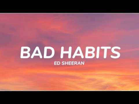 Ed Sheeran- Bad Habits (Lyrics)