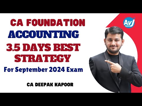 CA Foundation Accounting | 3.5 days strategy | Sep 2024 | CA DEEPAK KAPOOR