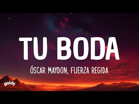 Oscar Maydon X Fuerza Regida - TU BODA (LYRICS)