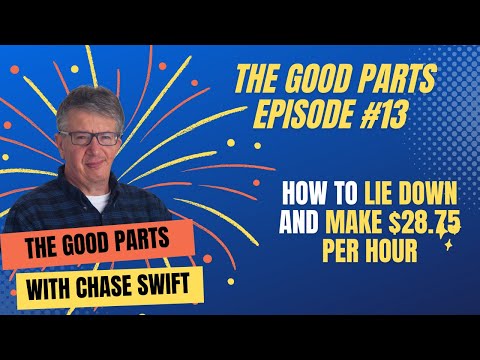 The Good Parts Episode #13 How To Lie Down and Make $28.75 Per Hour