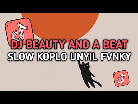 DJ BEAUTY AND A BEAT VERSI KOPLO SLOW UNYIL FVNKY TERBARU VIRAL TIKTOK 2024