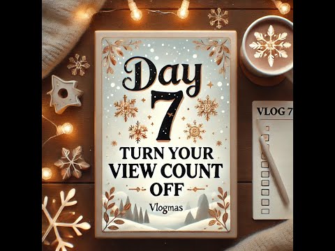 2024 Vlogmas Day 7 : Turn Your View Count Off