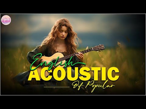 Soft English Acoustic Love Songs Cover Playlist 2024 ❤️ Soft Acoustic Cover Of Popular Love Songs