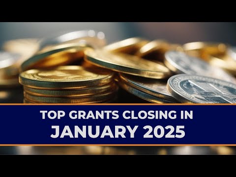 Must See Grant Opportunities Closing in January 2025