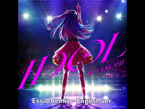 IDOL (アイドルEnglish Ver. ) / Oshi no Ko OP - Essid Remix [アイドル English Ver. / 【推しの子】 OP アシッド·リミックス ]