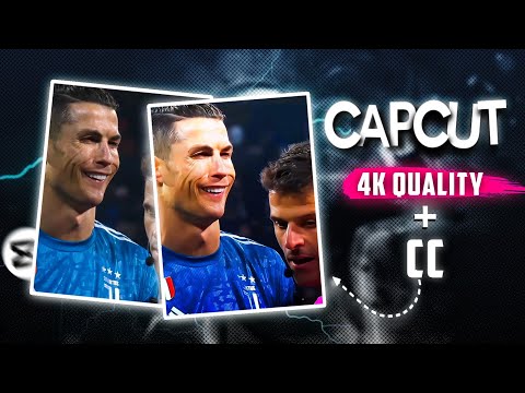 4k Quality + CC Tutorial | Capcut Tutorial