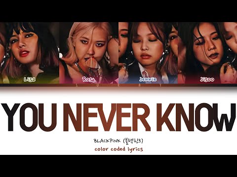 BLACKPINK  – YOU NEVER KNOW (Han|Rom|Eng) Color Coded Lyrics