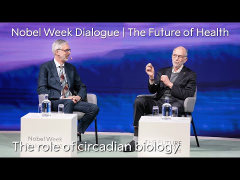 The role of circadian biology | Nobel Week Dialogue 2024 | The Future of Health