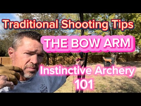 Traditional Archery Shooting Tips 101 “The Bow Arm”