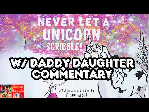 Children's Read Aloud  🦄✨ Daddy Daughter Reviews Never Let A Unicorn Scribble by Diane Alber