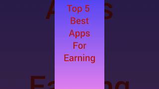 Top five best apps for earning how to earn from apps #top #earnindollars #viralshort #unkwongamer