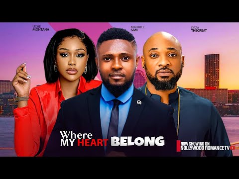 WHERE MY HEART BELONG~ UCHE MONTANA, MAURICE SAM, DEZA THE GREAT 2024 LATEST NIGERIAN AFRICAN MOVIES