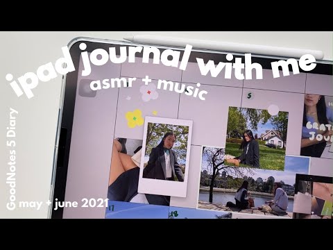 (asmr + music) ipad journal with me | may + june 2021 digital journaling on goodnotes 5