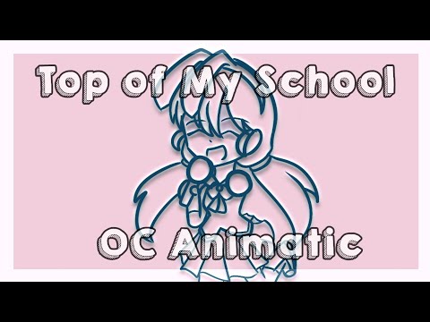 Top Of My School | Short OC Animatic