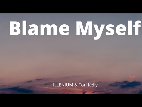 ILLENIUM & Tori Kelly - Blame Myself (Lyrics)