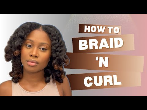 Braid 'n Curl Routine- Protective Styles for Natural Hair