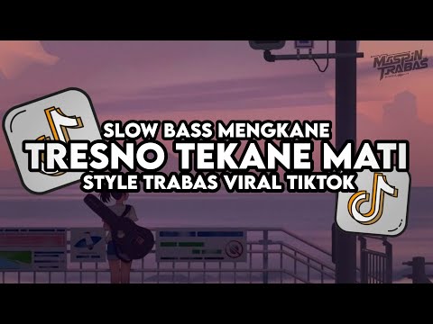 Dj Tresno Tekane Mati - Ndx Aka Slow Bass Santuy Style Trabas Viral TikTok 2025