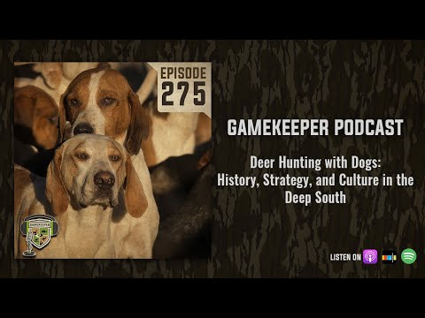 EP:275 | Deer Hunting with Dogs: History, Strategy, and Culture in the Deep South