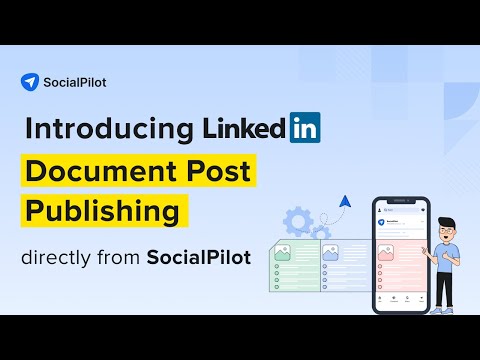 Introducing LinkedIn Document Post Publishing by SocialPilot