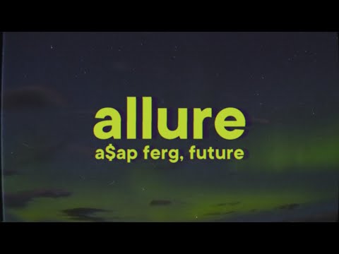 A$AP Ferg, Future - Allure [Lyrics]