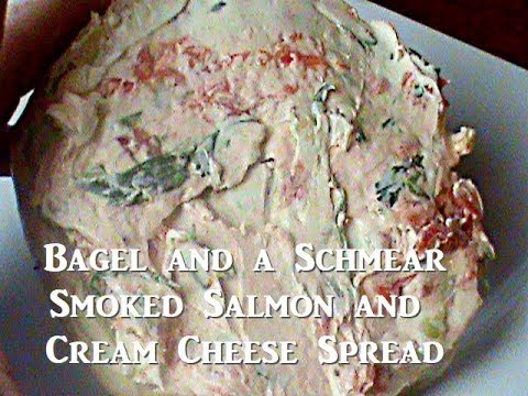 A Bagel and a Schmear:  Smoked Salmon and Cream Cheese Spread