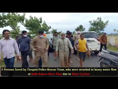 2 Persons Saved by Tirupati Police Rescue Team, who were strucked in at Ralla Kaluva River.