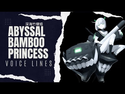 °•《 Abyssal Bamboo Princess Voice Lines - Kantai Collection 》•°