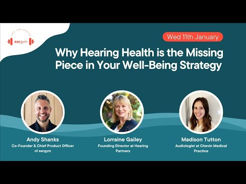 'Why Hearing Health is the Missing Piece in your Well being Strategy' Webinar Recording