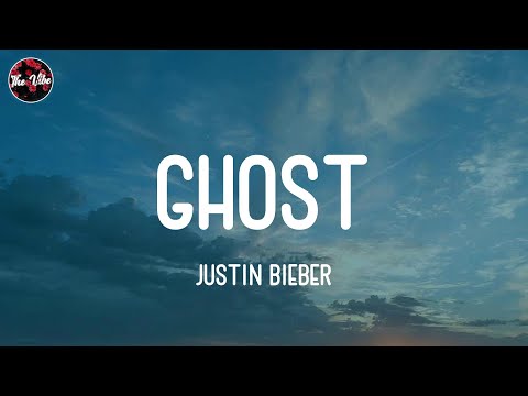 Justin Bieber - Ghost (Lyrics)