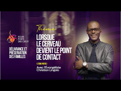 LORSQUE LE CERVEAU DEVIENT LE POINT DE CONTACT AVEC L'ÉVANGELISTE CHRISTIAN  LINGOLO