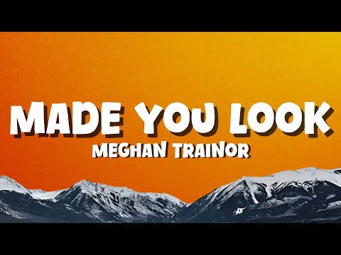 Meghan Trainor - Made You Look (Lyrics)