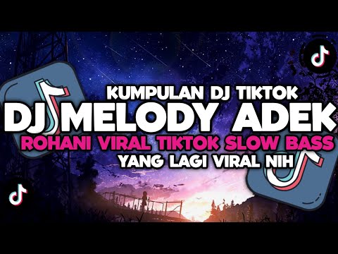 DJ CAMPURAN VIRAL TIKTOK 2024 TERBARU || DJ MELODY ADEK ROHANI SLOW BASS