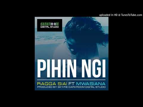 Pihin NGI - Ragga Siai ft. Mwasiana (Darkroom Digital Studio)