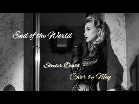 "the End of the World" Skeeter Davis  cover Meg