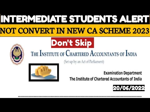 |CA Intermediate Students Alert | Not to convert New CA Scheme 2023|