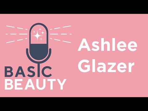 Ashlee Glazer | Global Artistic Director, Laura Geller | Basic Beauty Podcast