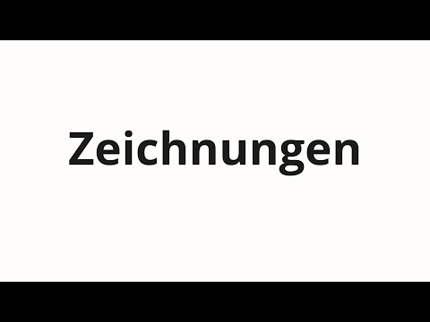 How to pronounce Zeichnungen