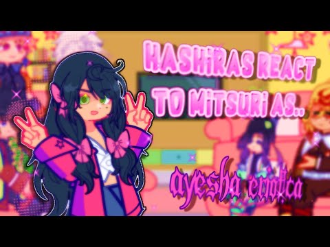 ✦ Hashiras React To Mitsuri as Ayesha Ericota ✦ || Reaction Video || –KNY 🐾🌺 ||