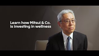 [Ad Paid and presented by Mitsui & Co.] Creating a wellness ecosystem