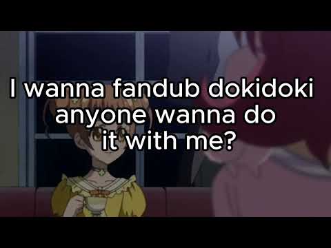 Anyone wanna fandub dokidoki precure with me?