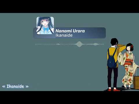 【Nanami Urara】Ikanaide (Sohta/想太)【Lyrics】