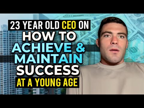 23 Year Old CEO Talks About How to Achieve & Maintain Success at a Young Age