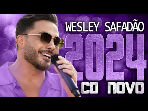 WESLEY SAFADÃO 2024 ( CD NOVO 2024 ) REPERTÓRIO NOVO - MÚSICAS NOVAS