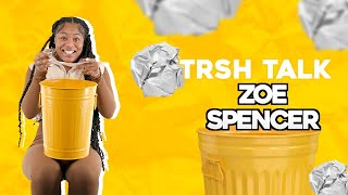 Zoe Spencer Talks Short Men, Instagram Rizz And More With A Trash Can! | TRSH Talk Interview