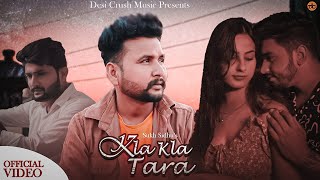 Kla kla Tara ( Full Video) - Sukh sidhu | Matili wala Gill | New song 2023