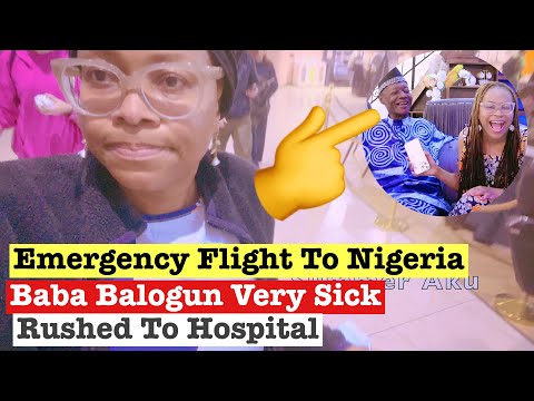 Emergency Travel Back To Nigeria To See Baba Balogun In Hospital - Baba Was Rushed Into Hospital