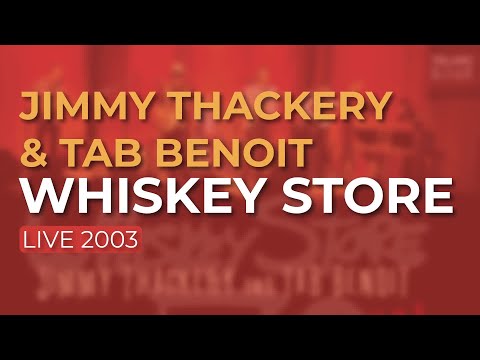 Jimmy Thackery & Tab Benoit - Whiskey Store (Live 2003) (Official Audio)