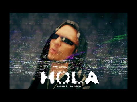 HOLA - BANDIDO , DJ ROMAN (Video Oficial)