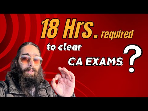 18 hrs. required to clear CA Exams ?